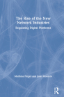 The Rise of the New Network Industries: Regulating Digital Platforms By Juan Montero, Matthias Finger Cover Image