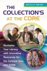 The Collection's at the Core: Revitalize Your Library with Innovative Resources for the Common Core and Stem Cover Image