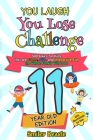 You Laugh You Lose Challenge - 11-Year-Old Edition: 300 Jokes for Kids that are Funny, Silly, and Interactive Fun the Whole Family Will Love - With Il Cover Image