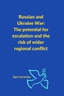 Russian and Ukraine War: The potential for escalation and the risk of wider regional conflict Cover Image