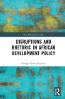 Disruptions and Rhetoric in African Development Policy Cover Image