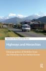 Highways and Hierarchies: Ethnographies of Mobility from the Himalaya to the Indian Ocean By Luke Heslop (Editor), Galen Murton (Editor), Penelope Harvey (Contribution by) Cover Image