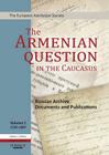 The Armenian Question in the Caucasus: Russian Archive Documents and Publications, 1724-1904 (Volume 1) Cover Image