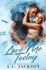 Love Me Today By A. L. Jackson Cover Image