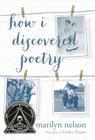 How I Discovered Poetry By Marilyn Nelson, Hadley Hooper (Illustrator) Cover Image