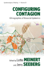 Configuring Contagion: Ethnographies of Biosocial Epidemics (Epistemologies of Healing #19) By Lotte Meinert (Editor), Jens Seeberg (Editor) Cover Image