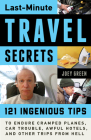 Last-Minute Travel Secrets: 121 Ingenious Tips to Endure Cramped Planes, Car Trouble, Awful Hotels, and Other Trips from Hell By Joey Green Cover Image