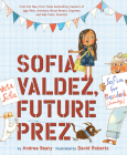 Sofia Valdez, Future Prez: A Picture Book (The Questioneers) By Andrea Beaty, David Roberts (Illustrator) Cover Image