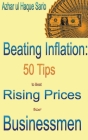 Beating Inflation: 50 Tips to Beat Rising Prices for Businessmen Cover Image