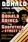 Donald Writes No More: The Life of Donald Goines, the Godfather of Street Lit By Eddie Stone Cover Image
