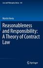 Reasonableness and Responsibility: A Theory of Contract Law (Law and Philosophy Library #101) By Martín Hevia Cover Image