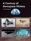 A Century of Aerospace History By C. Wayne Ottinger Cover Image