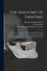 The Anatomy of Painting; or a Short and Easy Introduction to Anatomy: Being a New Edition, on a Smaller Scale, of Six Tables of Albinus, With Their Li Cover Image