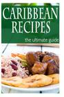 Caribbean Recipes - The Ultimate Guide Cover Image