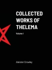 Collected Works of Thelema Volume I By Mastema (Editor), Aleister Crowley Cover Image