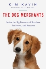 The Dog Merchants: Inside the Big Business of Breeders, Pet Stores, and Rescuers Cover Image