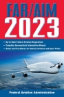FAR/AIM 2023: Up-to-Date FAA Regulations / Aeronautical Information Manual (FAR/AIM Federal Aviation Regulations) Cover Image