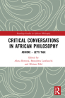 Critical Conversations in African Philosophy: Asixoxe - Let's Talk By Alena Rettová (Editor), Benedetta Lanfranchi (Editor), Miriam Pahl (Editor) Cover Image
