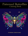 Patterned Butterflies Coloring Book: Mandala inspired and patterned butterflies for Adults or Older Children By Chroma Creations Cover Image