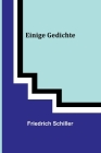 Einige Gedichte By Friedrich Schiller Cover Image