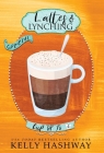 Lattes and Lynching By Kelly Hashway Cover Image