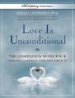 Love Is Unconditional: The Companion Workbook By Shelley A. Leutschaft Cover Image