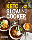 The Essential Keto Slow Cooker Cookbook: 65 Low-Carb, High-Fat, No-Fuss Ketogenic Recipes: A Keto Diet Cookbook Cover Image
