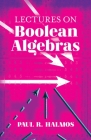 Lectures on Boolean Algebras (Dover Books on Mathematics) By Paul R. Halmos Cover Image