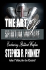 The Art Of Spiritual Warfare By Stephen Phinney Cover Image