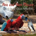 Ava and Alan Macaw Search for the Elusive White Rino By Jessica Tate, Bruce Moran (Illustrator) Cover Image