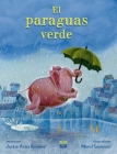El paraguas verde: (Spanish Edition) By Jackie Azúa Kramer, Maral Sassouni  (Illustrator), Lawrence Schimel (Translated by) Cover Image
