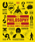 The Philosophy Book: Big Ideas Simply Explained (DK Big Ideas) Cover Image