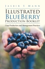 Illustrated BlueBerry Production Booklet: Crop Production and Management Practices By Jasbir S. Mann Cover Image
