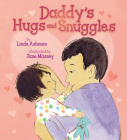 Daddy's Hugs and Snuggles By Linda Ashman, Jane Massey (Illustrator) Cover Image