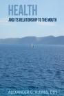 Health & Its Relationship to the Mouth By Alexander G. Alemis Cover Image
