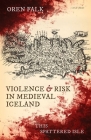 Violence and Risk in Medieval Iceland: This Spattered Isle Cover Image