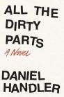 All the Dirty Parts By Daniel Handler Cover Image