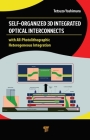 Self-Organized 3D Integrated Optical Interconnects: with All-Photolithographic Heterogeneous Integration By Tetsuzo Yoshimura Cover Image