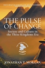 The Pulse of Change: Society and Culture in the Three Kingdoms Era: War's Impact on Everyday Life, Artistic Flourishes, and Economic Shifts Cover Image