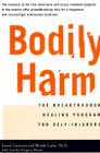 Bodily Harm: The Breakthrough Healing Program for Self-Injurers By Jennifer Kingsonbloom, Karen Conterio, Wendy Lader, PhD Cover Image