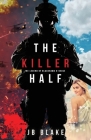 The Killer Half: The Legend of Blackhawk 6-Deuce By Jb Blake Cover Image