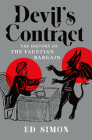 Devil's Contract: A History of the Faustian Bargain By Ed Simon Cover Image
