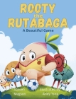 Rooty the Rutabaga: A Beautiful Game Cover Image