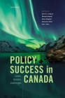 Policy Success in Canada: Cases, Lessons, Challenges By Evert Lindquist (Editor), Michael Howlett (Editor), Grace Skogstad (Editor) Cover Image