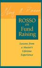 Rosso on Fund Raising: Lessons from a Master's Lifetime Experience (Jossey-Bass Nonprofit Sector Series) Cover Image