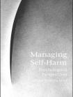 Managing Self-Harm: Psychological Perspectives Cover Image