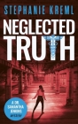 Neglected Truth: A Medical Murder Mystery By Stephanie Kreml Cover Image
