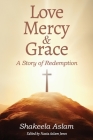 Love Mercy & Grace: A Story of Redemption By Nazia Aslam Jones (Editor), Shakeela Aslam Cover Image