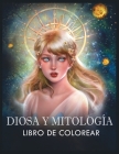 Diosa y Mitología Libro de Colorear: (Colorear la Fantasía) By Gwymbell Tracy Cover Image