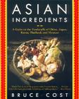 Asian Ingredients: A Guide to the Foodstuffs of China, Japan, Korea, Thailand and Vietnam Cover Image